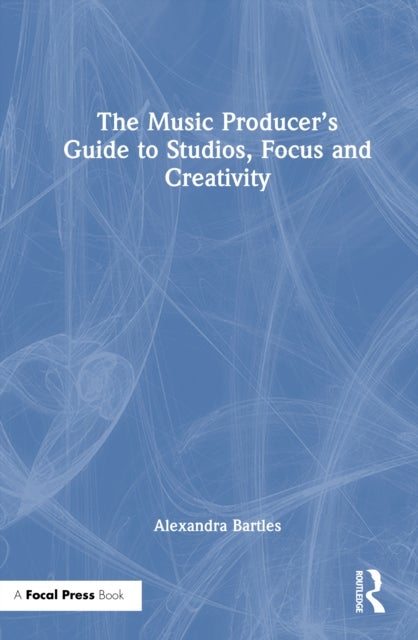 The Music Producer’s Guide to Studios, Focus and Creativity