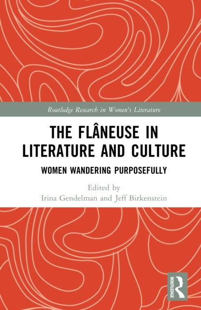 The Flaneuse in Literature and Culture - Women Wandering Purposefully