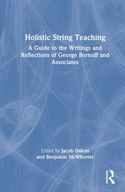 Holistic String Teaching - A Guide to the Writings and Reflections of George Bornoff and Associates