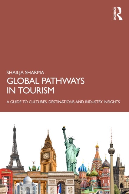 Global Pathways in Tourism - A Guide to Cultures, Destinations and Industry Insights