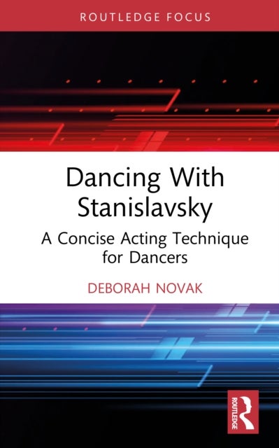 Dancing With Stanislavsky - A Concise Acting Technique for Dancers