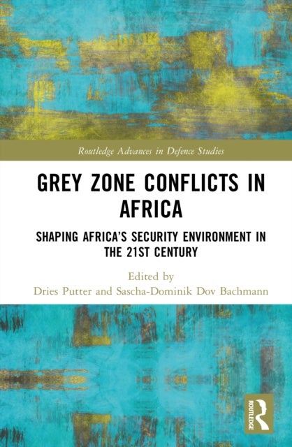 Grey Zone Conflicts in Africa - Shaping Africa’s Security Environment in the 21st Century