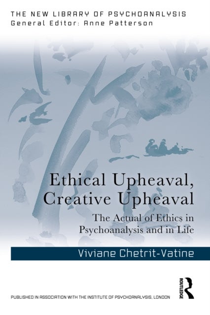 Ethical Upheaval, Creative Upheaval - The Actual of Ethics in Psychoanalysis and in Life