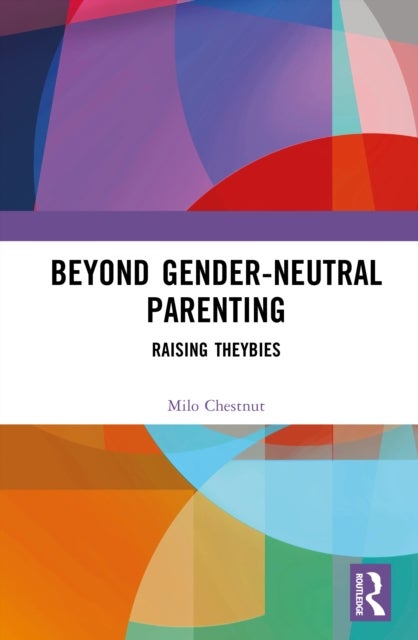 Beyond Gender-Neutral Parenting - Raising Theybies