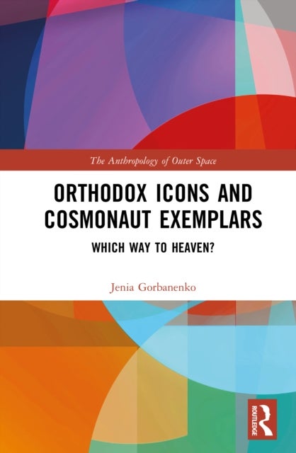 Orthodox Icons and Cosmonaut Exemplars - Which Way to Heaven?