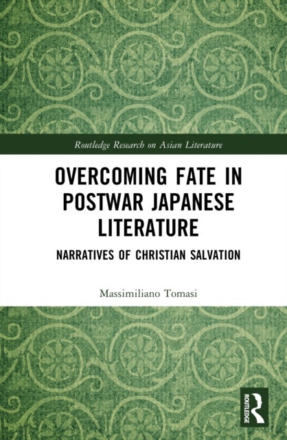 Overcoming Fate in Postwar Japanese Literature - Narratives of Christian Salvation