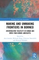 Making and Unmaking Frontiers in Borneo