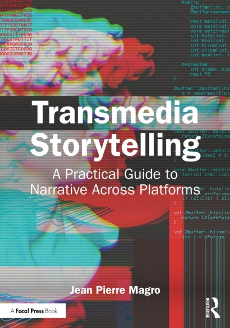Transmedia Storytelling - A Practical Guide to Narrative Across Platforms