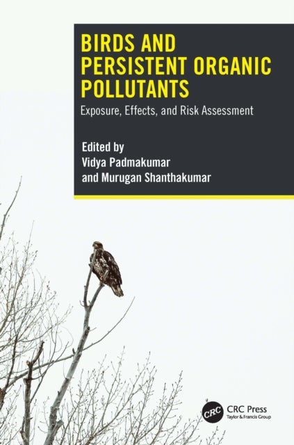 Birds and Persistent Organic Pollutants - Exposure, Effects, and Risk Assessment
