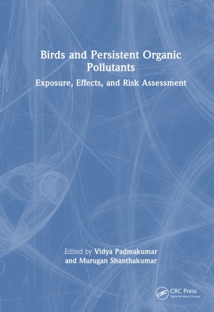 Birds and Persistent Organic Pollutants - Exposure, Effects, and Risk Assessment