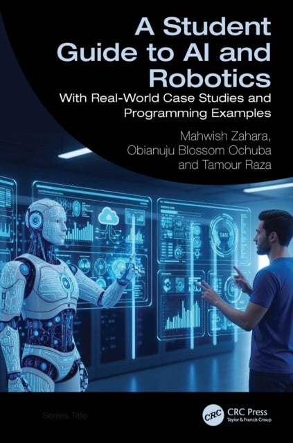 A Student Guide to AI and Robotics - With Real-World Case Studies and Programming Examples