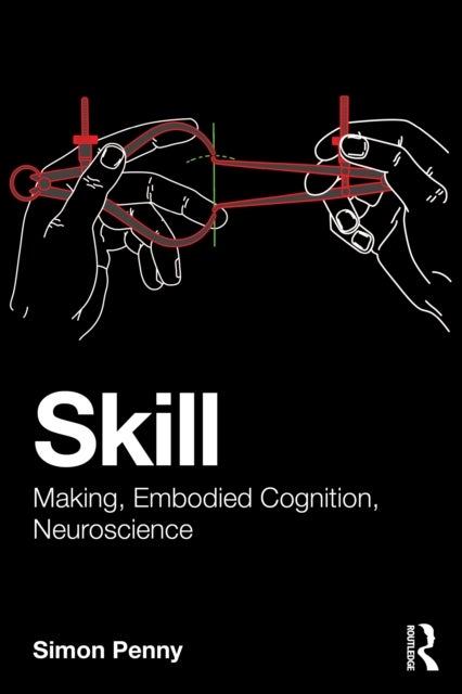 Skill - Making, Embodied Cognition, Neuroscience