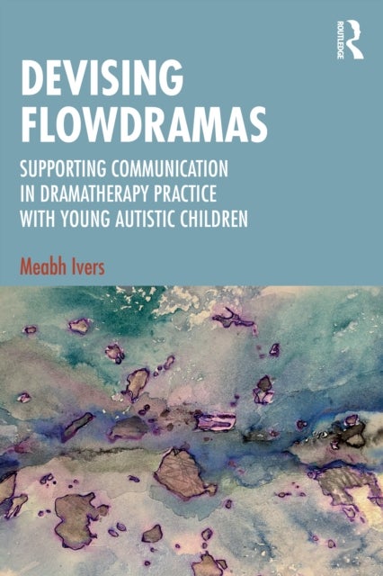 Devising Flowdramas - Supporting Communication in Dramatherapy Practice with Young Autistic Children