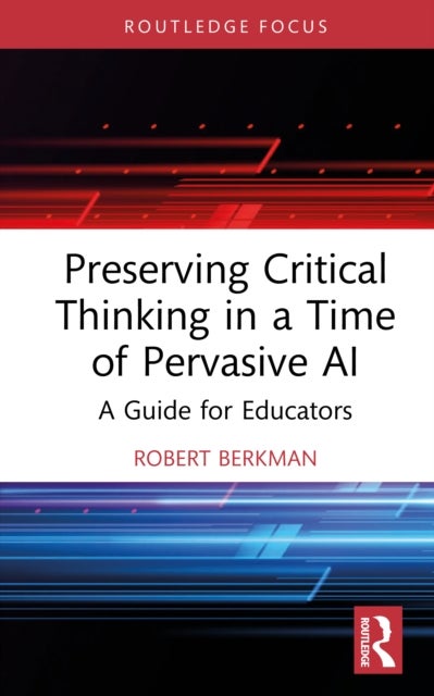 Preserving Critical Thinking in a Time of Pervasive AI - A Guide for Educators