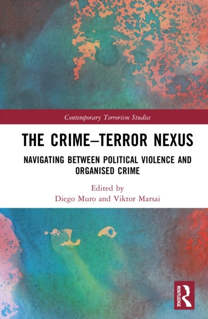 The Crime–Terror Nexus - Navigating Between Political Violence and Organised Crime
