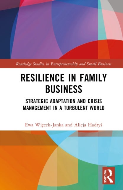 Resilience in Family Business - Strategic Adaptation and Crisis Management in a Turbulent World