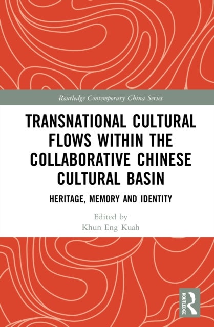 Transnational Cultural Flows within the Collaborative Chinese Cultural Basin - Heritage, Memory and Identity