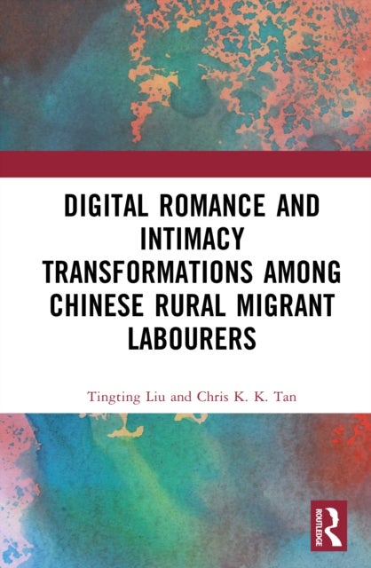 Digital Romance and Intimacy Transformations among Chinese Rural Migrant Labourers