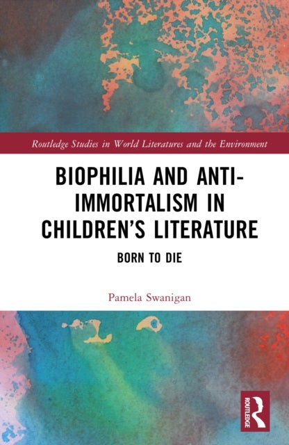 Biophilia and Anti-Immortalism in Children’s Literature - Born to Die