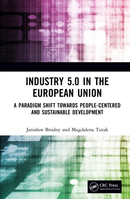 Industry 5.0 in the European Union - A Paradigm Shift Towards People-Centered and Sustainable Development