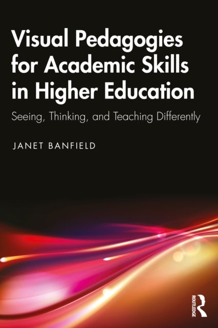 Innovative Visual Pedagogies for Academic Skills in Higher Education - Seeing, Thinking and Teaching Differently
