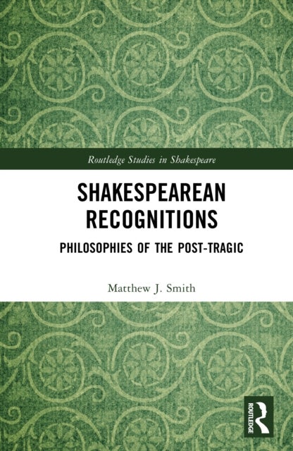 Shakespearean Recognitions - Philosophies of the Post-Tragic