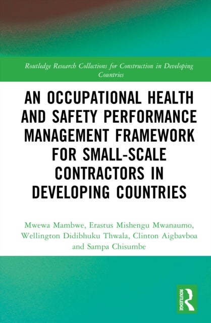 An Occupational Health and Safety Performance Management Framework for Small-Scale Contractors in Developing Countries