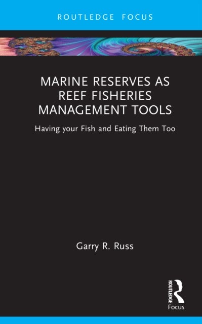 Marine Reserves as Reef Fisheries Management Tools - Having your Fish and Eating Them Too