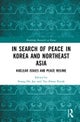 In Search of Peace in Korea and Northeast Asia