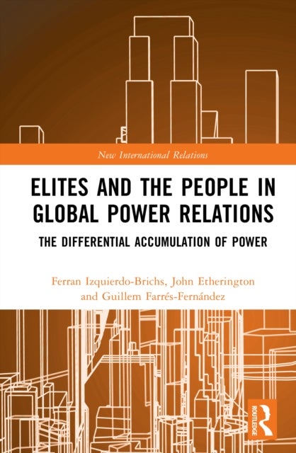 Elites and the People in Global Power Relations - The Differential Accumulation of Power