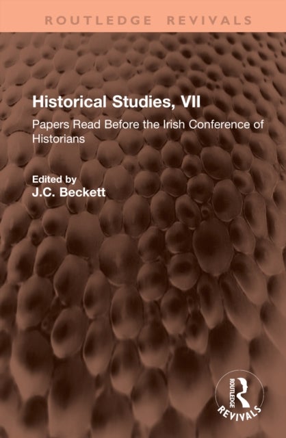 Historical Studies, VII - Papers Read Before the Irish Conference of Historians