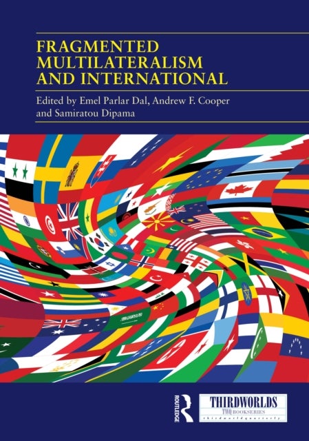 Fragmented Multilateralism and International Institutions - Between Complexities and Challenges