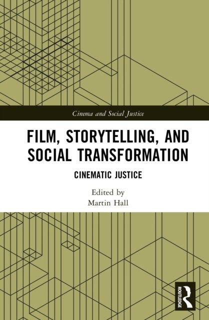 Film, Storytelling, and Social Transformation - Cinematic Justice