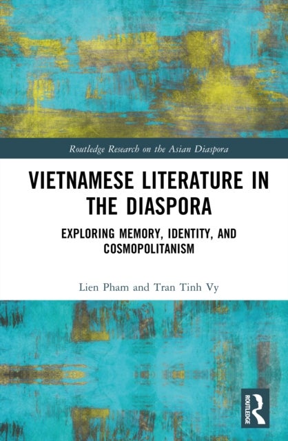 Vietnamese Literature in the Diaspora - Exploring Memory, Identity, and Cosmopolitanism