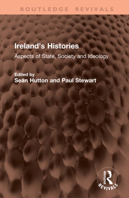 Ireland’s Histories - Aspects of State, Society and Ideology