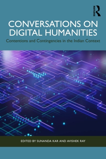 Conversations on Digital Humanities - Contentions and Contingencies in the Indian Context