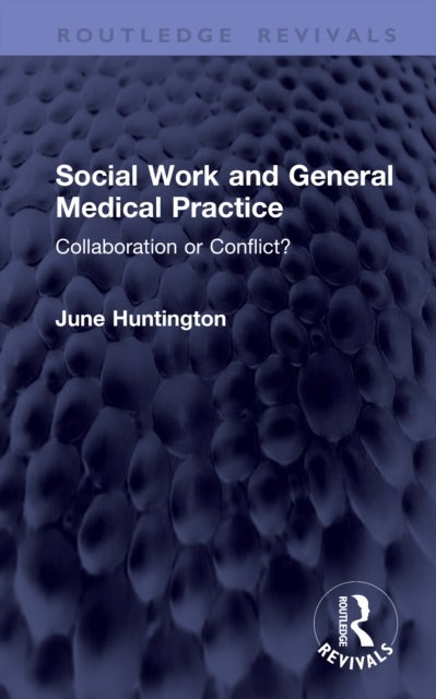 Social Work and General Medical Practice - Collaboration or Conflict?