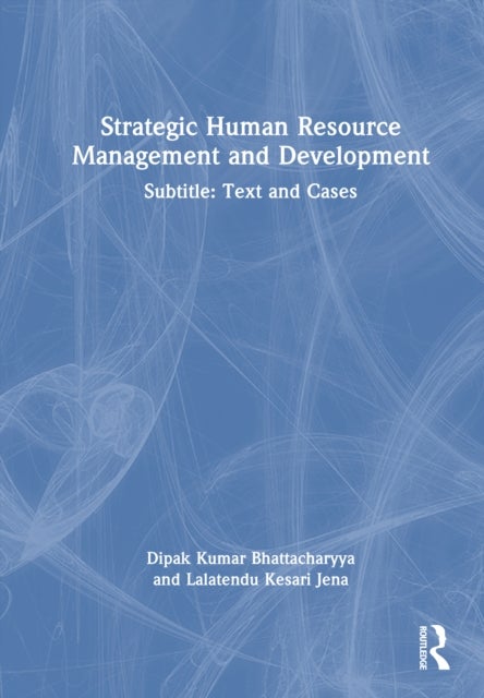 Strategic Human Resource Management and Development - Subtitle: Text and Cases