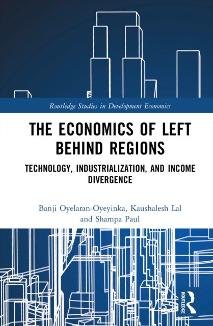 The Economics of Left Behind Regions - Technology, Industrialisation, and Income Divergence