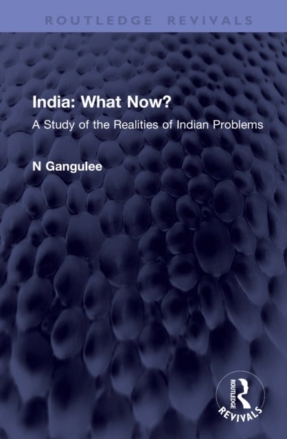 India: What Now? - A Study of the Realities of Indian Problems