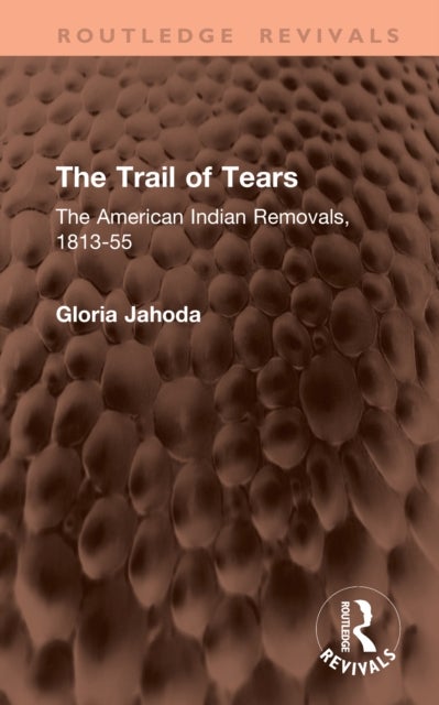The Trail of Tears - The American Indian Removals, 1813-55