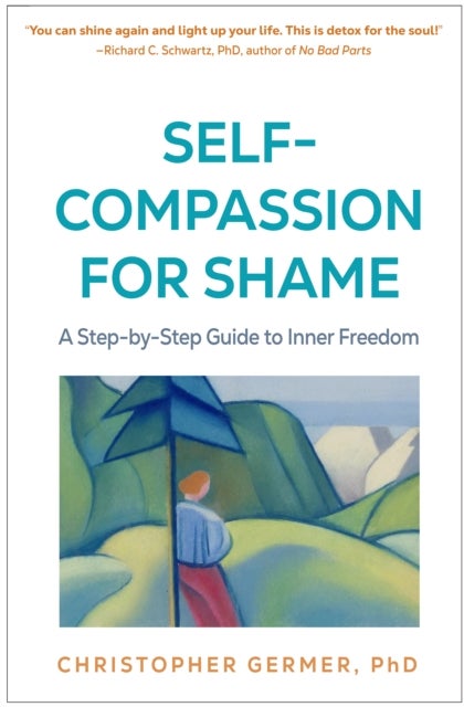 Self-Compassion for Shame - A Step-by-Step Guide to Inner Freedom