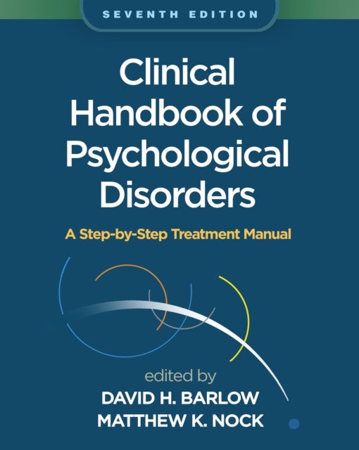 Clinical Handbook of Psychological Disorders, Seventh Edition - A Step-by-Step Treatment Manual