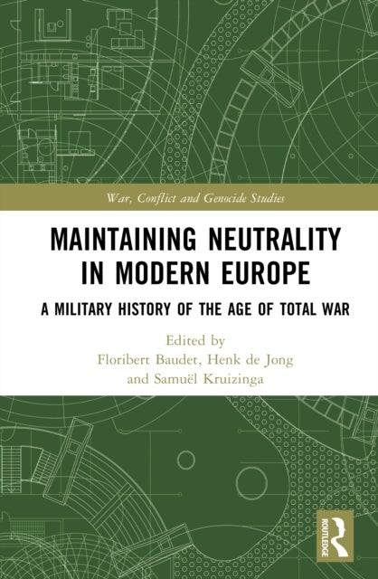 Maintaining Neutrality in Modern Europe - A Military History of the Age of Total War