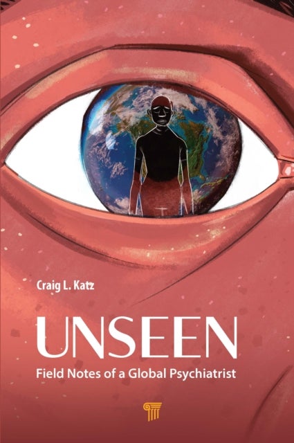 Unseen - Field Notes of a Global Psychiatrist