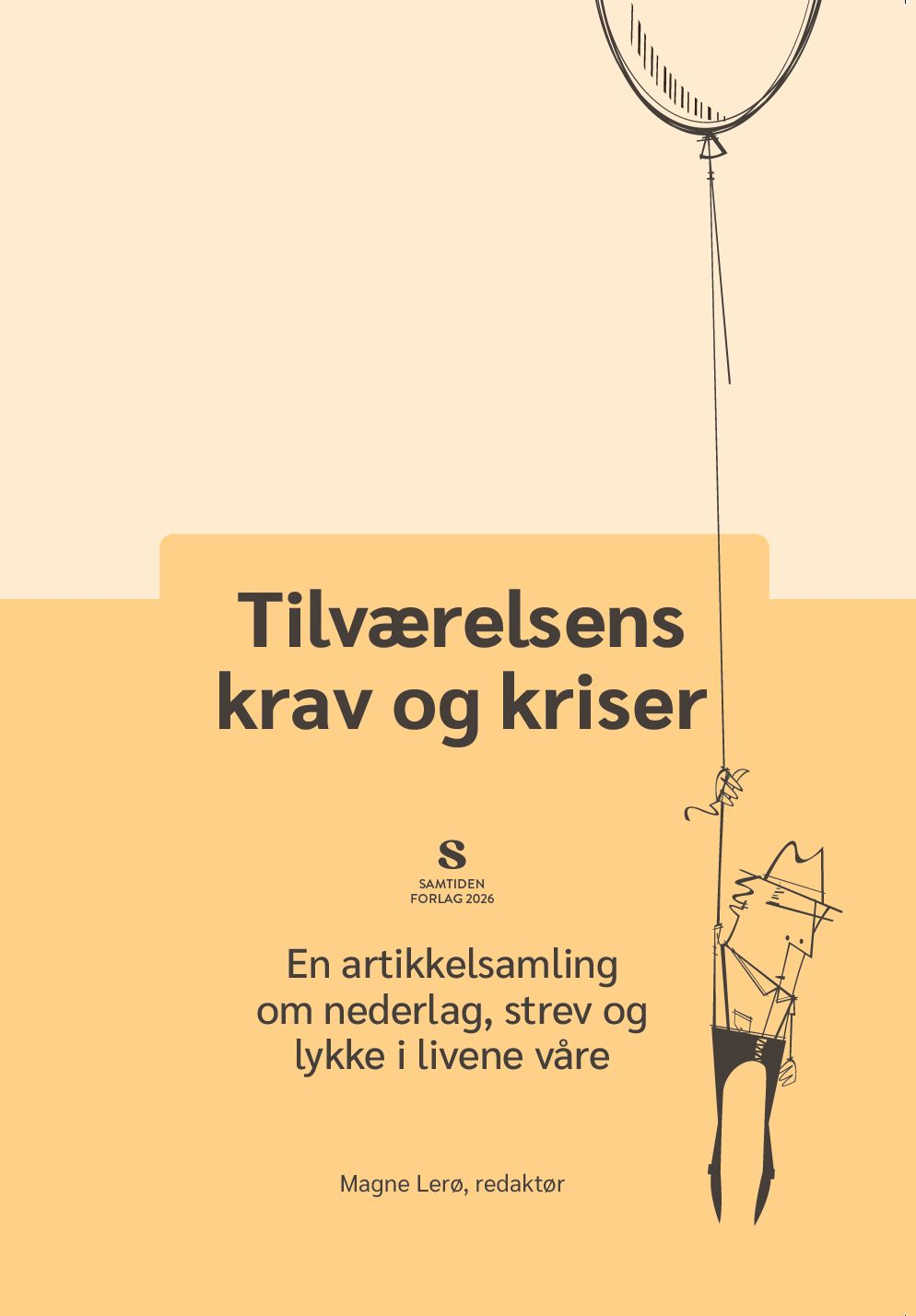 Tilværelsens krav og kriser - en artikkelsamling om nederlag, strev og lykke i livene våre