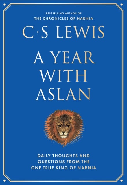 A Year With Aslan - Words of Wisdom and Reflection from the Chronicles of Narnia