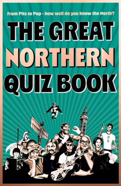 The Great Northern Quiz Book - From Politics to Pop – How Well Do You Know the North?