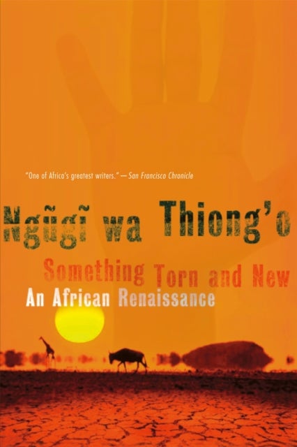 Something Torn and New - An African Renaissance