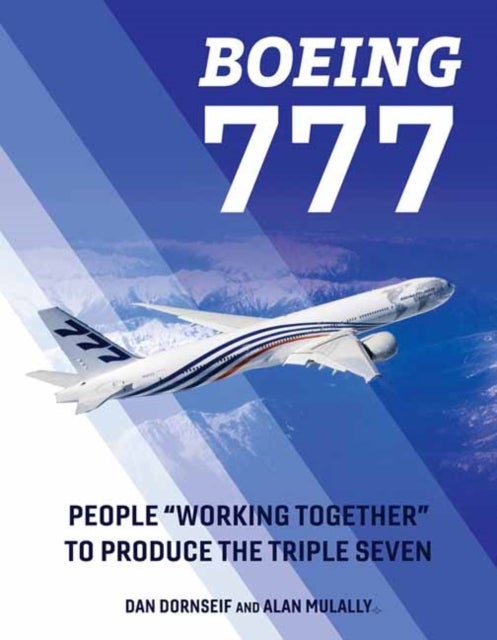 Boeing 777 - People "Working Together" to Produce the Triple Seven